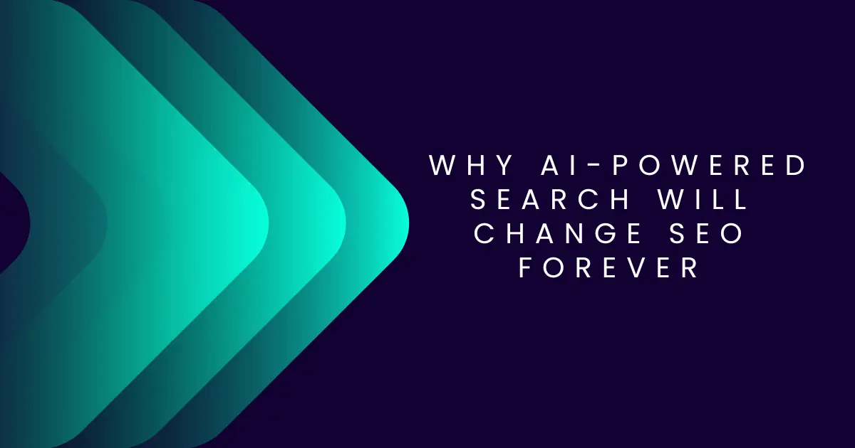Why AI- powered search will changes seo forever