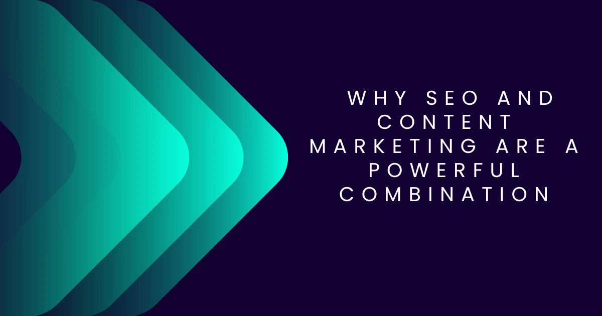 Why SEO and Content Marketing Are a Powerful Combination Why SEO and Content Marketing Are a Powerful Combination